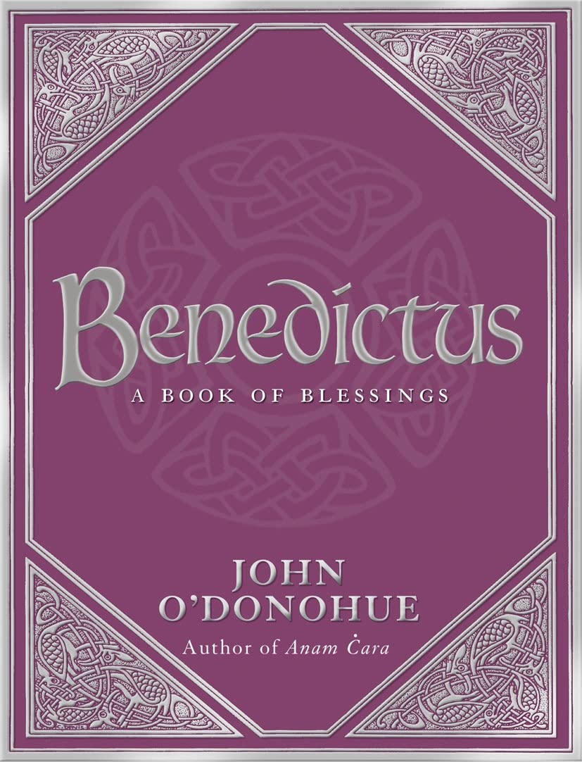 Benedictus: A Book Of Blessings by John O’Donohue