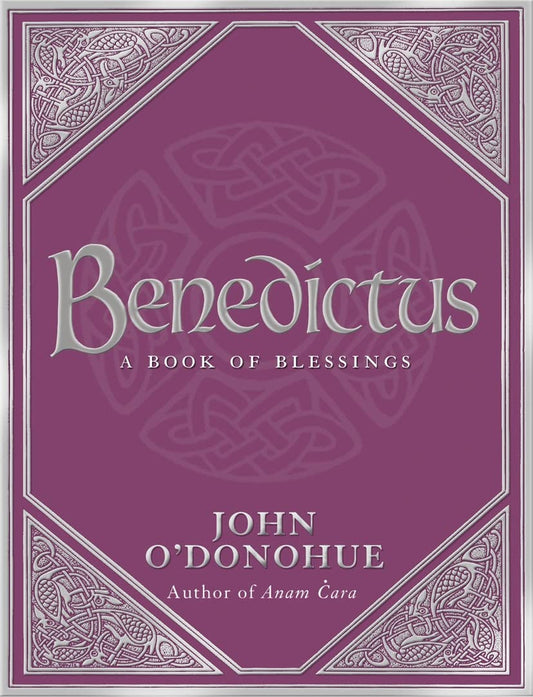 Benedictus: A Book Of Blessings by John O’Donohue