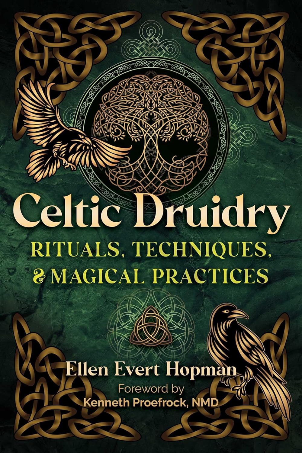 Celtic Druidry : Rituals, Techniques, and Magical Practices by Ellen Evert Hopman
