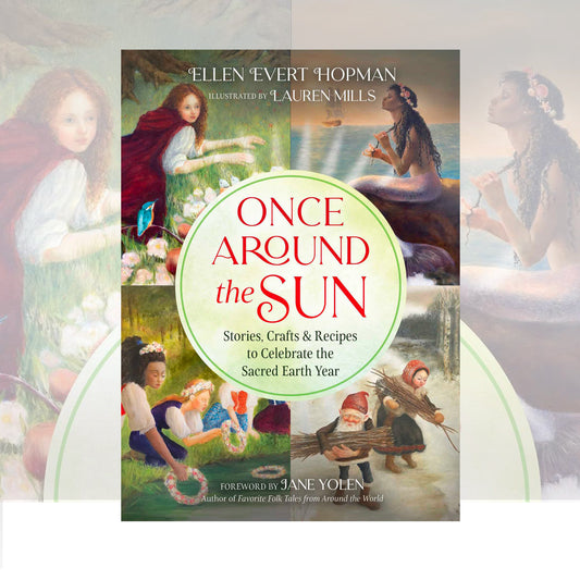 Once Around the Sun : Stories, Crafts, and Recipes to Celebrate the Sacred Earth Year