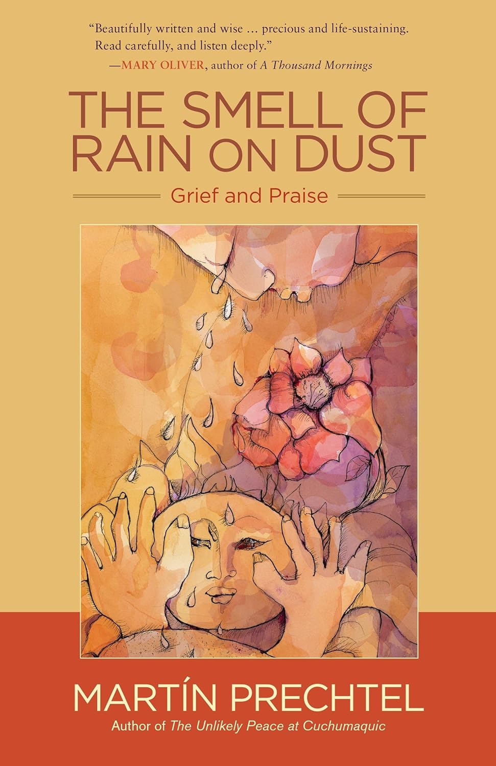 The Smell of Rain on Dust : Grief and Praise by Martin Prechtel