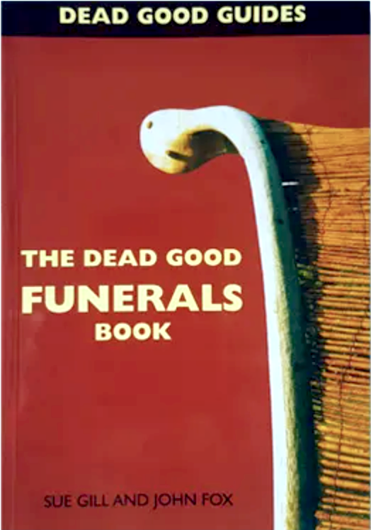 The Dead Good Funerals Book by Sue Gill and John Fox