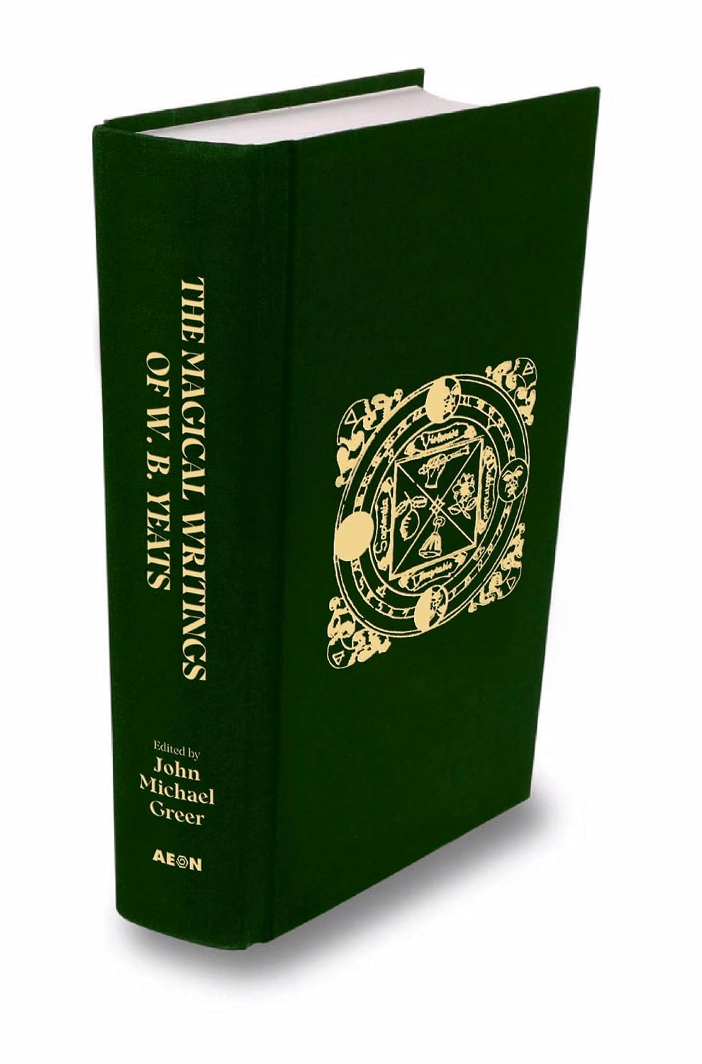The Magical Writings of W.B. Yeats: The Original 'A Vision' and Other Essays on Occultism