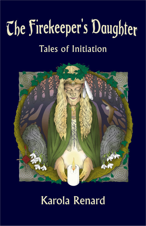 The Firekeeper's Daughter: Tales of Initiation - Karola Renard