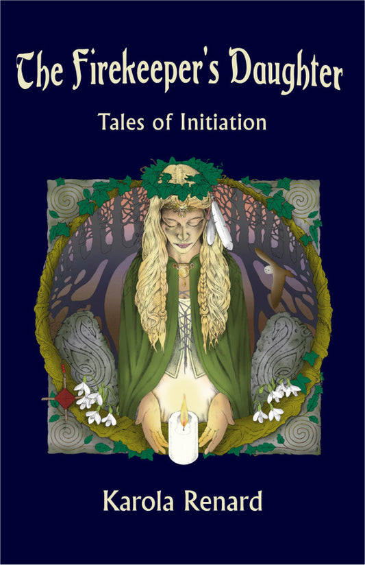 The Firekeeper's Daughter: Tales of Initiation - Karola Renard