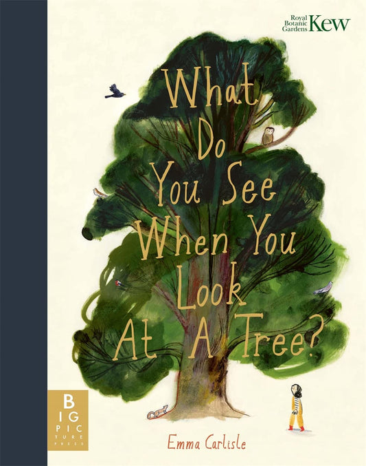 What Do You See When You Look At a Tree? - Emma Carlisle
