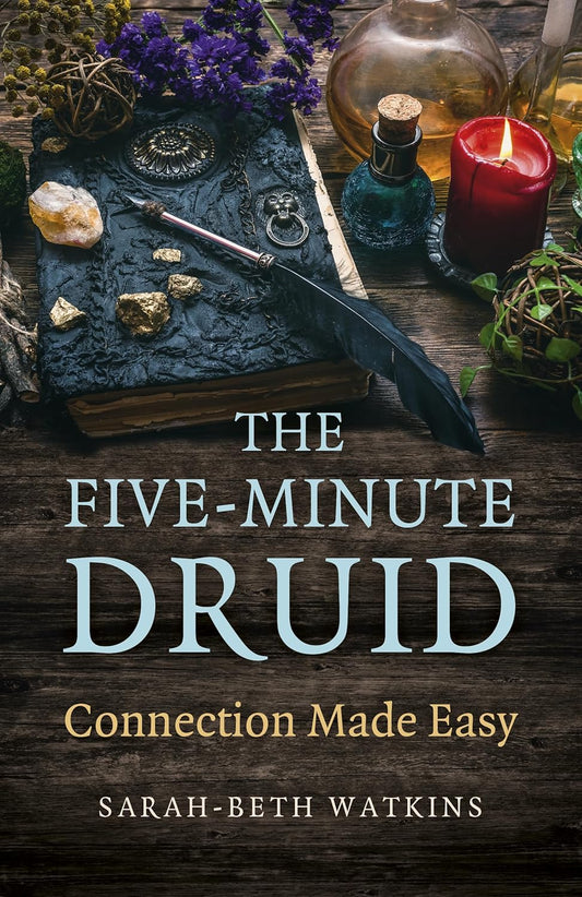 The Five-Minute Druid by Sarah-Beth Watkins