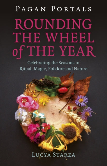 Rounding the Wheel of the Year by Lucya Starza