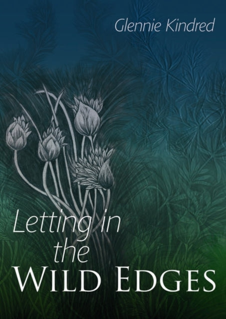 Letting in the Wild Edges by Glennie Kindred