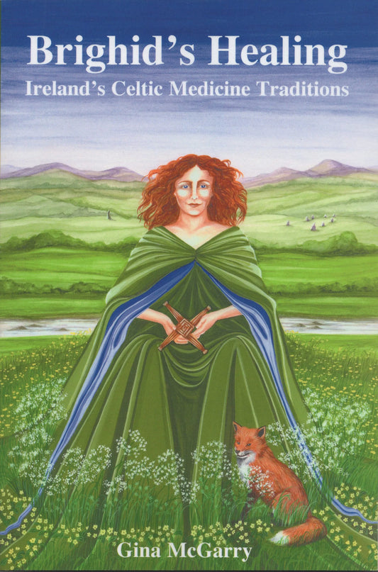 Brighid's Healing: Ireland's Celtic Medicine Traditions by Gina McGarry