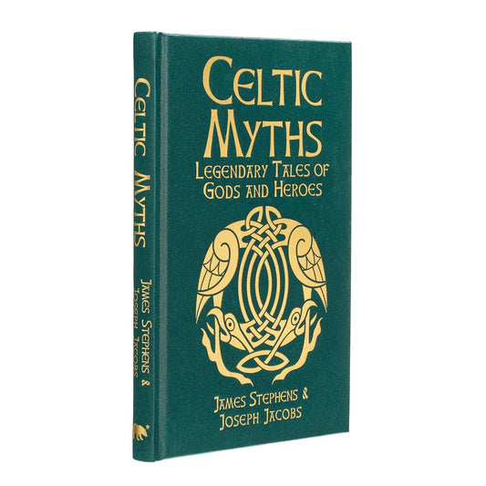 Celtic Myths: Legendary Tales of Gods and Heroes by Joseph Jacobs and James Stephens