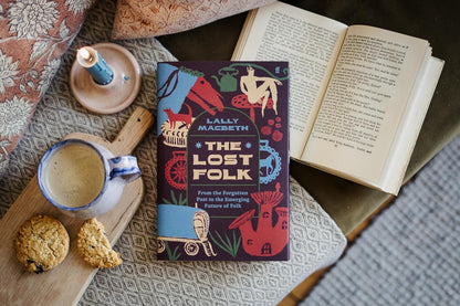 The Lost Folk: From the Forgotten Past to the Emerging Future of Folk by Lally MacBeth