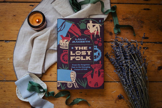 The Lost Folk: From the Forgotten Past to the Emerging Future of Folk by Lally MacBeth