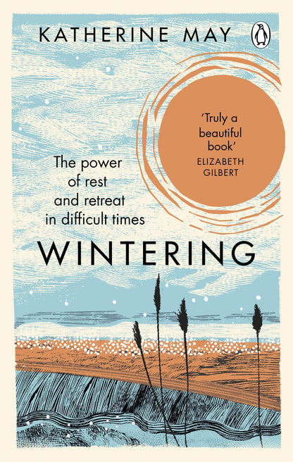 Wintering: The Power of Rest and Retreat in Difficult Times by Katherine May