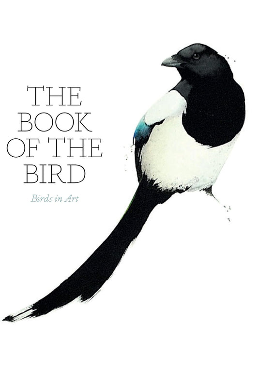 The Book of the Bird: Birds in Art by Angus Hyland & Kendra Wilson