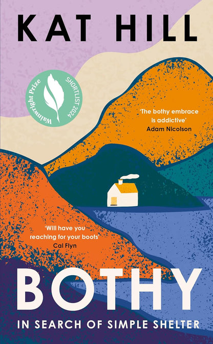 Bothy: In Search of Simple Shelter by Kat Hill