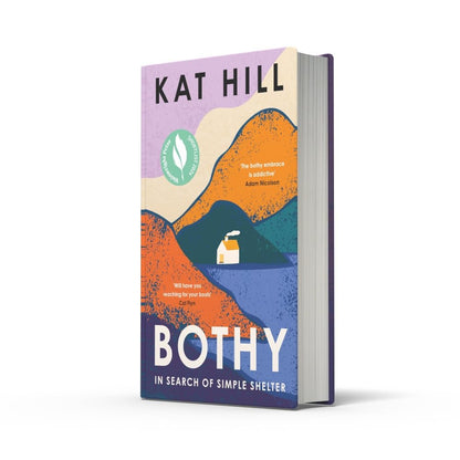 Bothy: In Search of Simple Shelter by Kat Hill