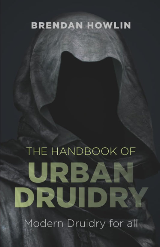 The Handbook of Urban Druidry: Modern Druidry for all by Brendan Howlin