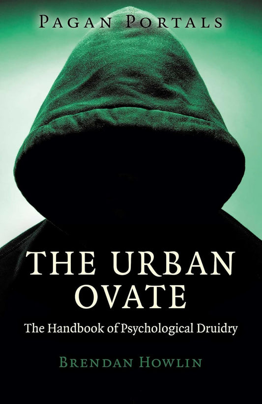 The Urban Ovate – The Handbook of Psychological Druidry by Brendan Howlin