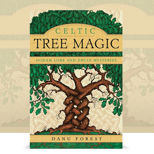 Celtic Tree Magic: Ogham Lore and Druid Mysteries by Danu Forest