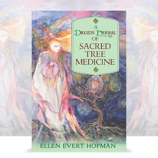A Druid's Herbal of Sacred Tree Medicine by Ellen Evert Hopman