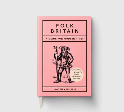 Folk Britain: A field guide to curious customs by Tom Howells