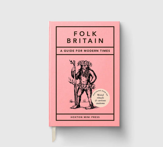 Folk Britain: A field guide to curious customs by Tom Howells