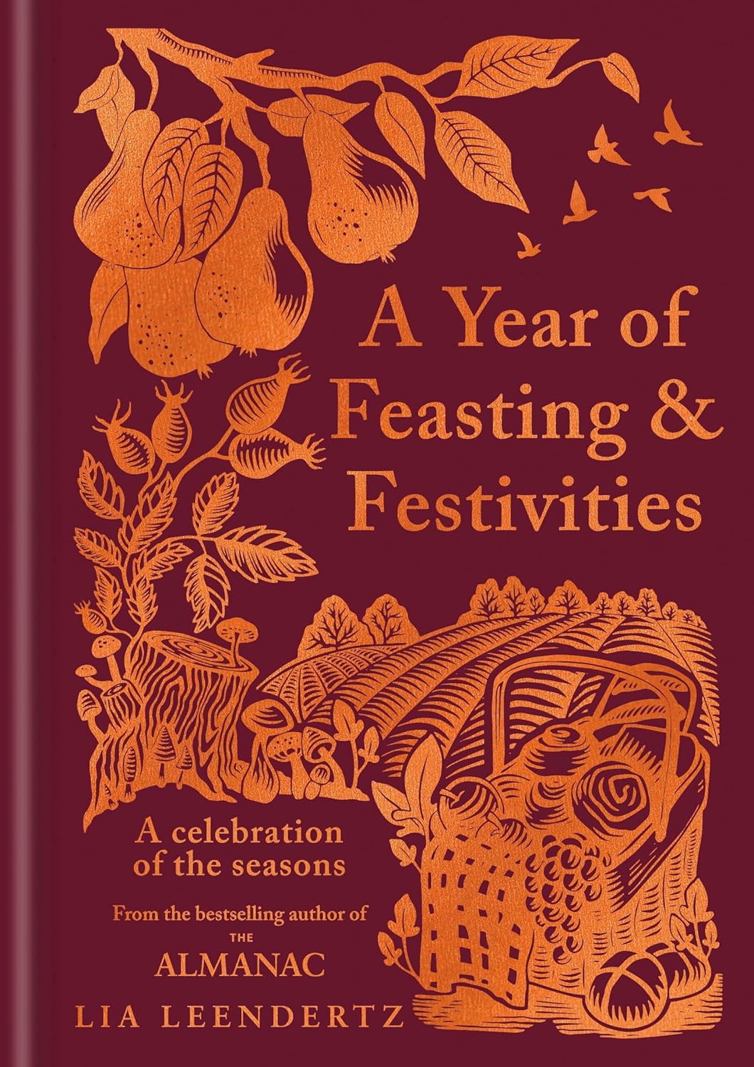 A Year of Feasting & Festivities: A Celebration of the Seasons by Lia Leendertz