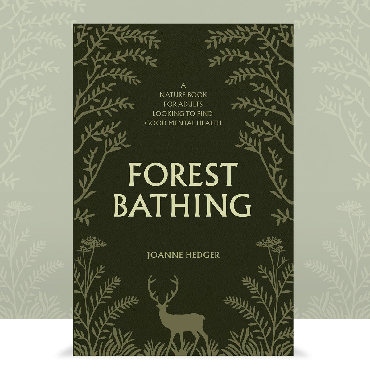 Forest Bathing:  A Nature Book for Adults Looking to Find Good Mental Health by Joanne Hedger