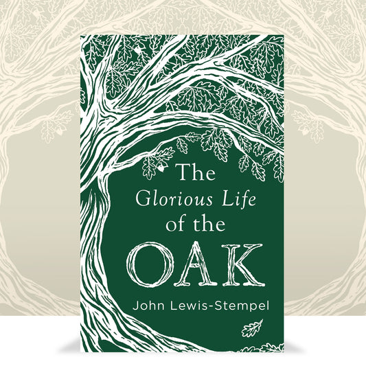 The Glorious Life of the Oak by John Lewis-Stempel