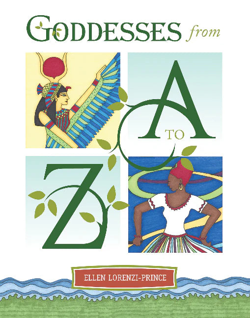 Goddesses from A to Z by Ellen Lorenzi-Prince
