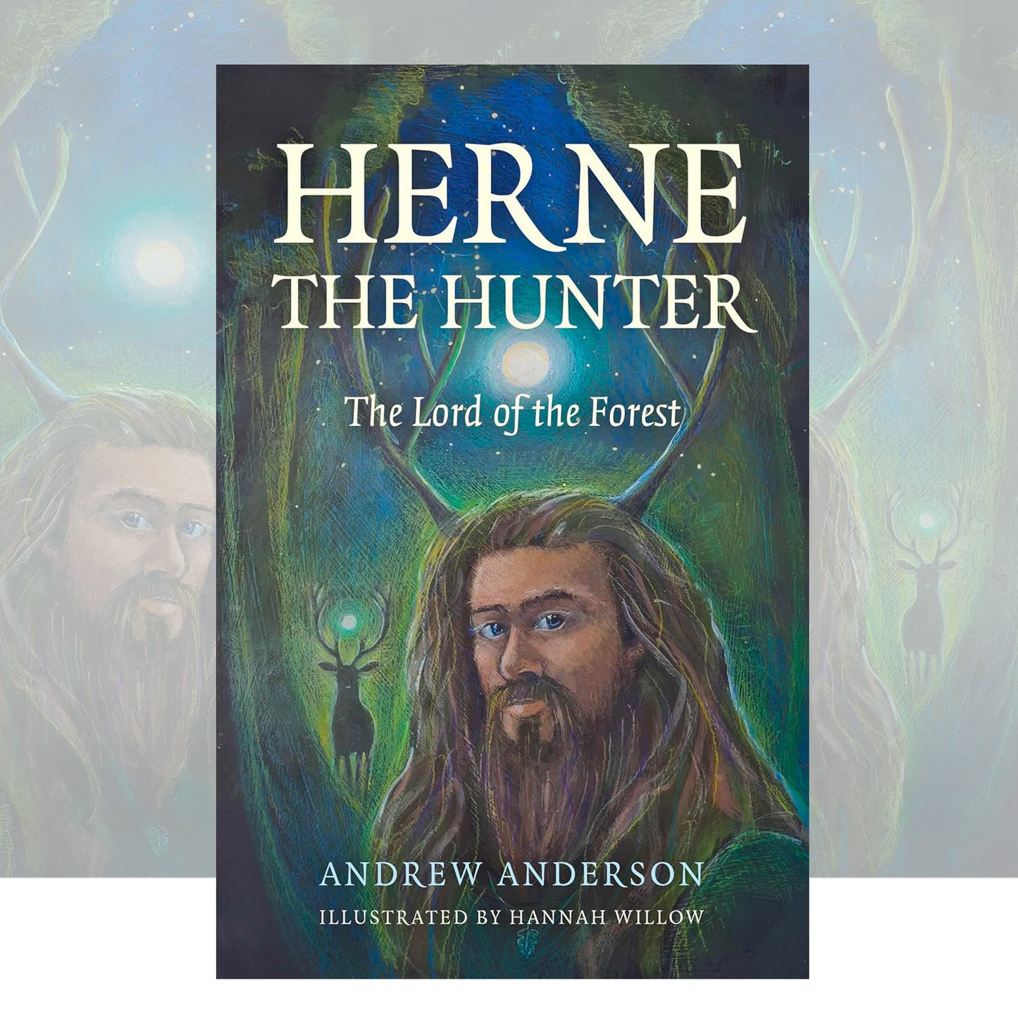 Herne the Hunter: The Lord of the Forest by Andrew Anderson