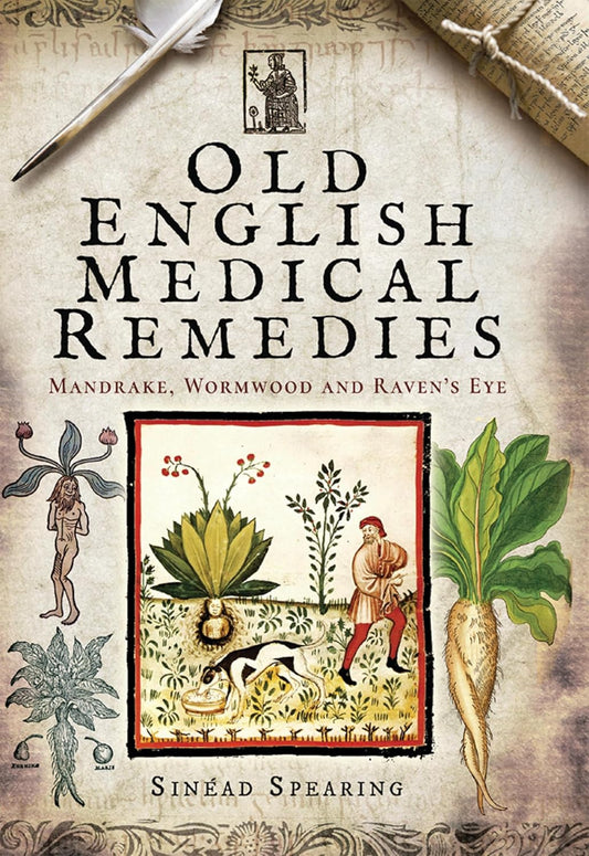 Old English Medical Remedies: Mandrake, Wormwood and Raven's Eye by Sinead Spearing
