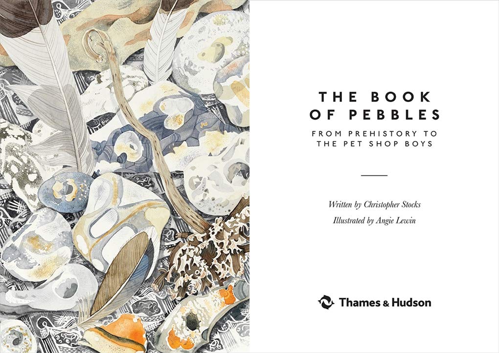 The Book of Pebbles: From Prehistory to the Pet Shop Boys by Christopher Stocks & Angie Lewin