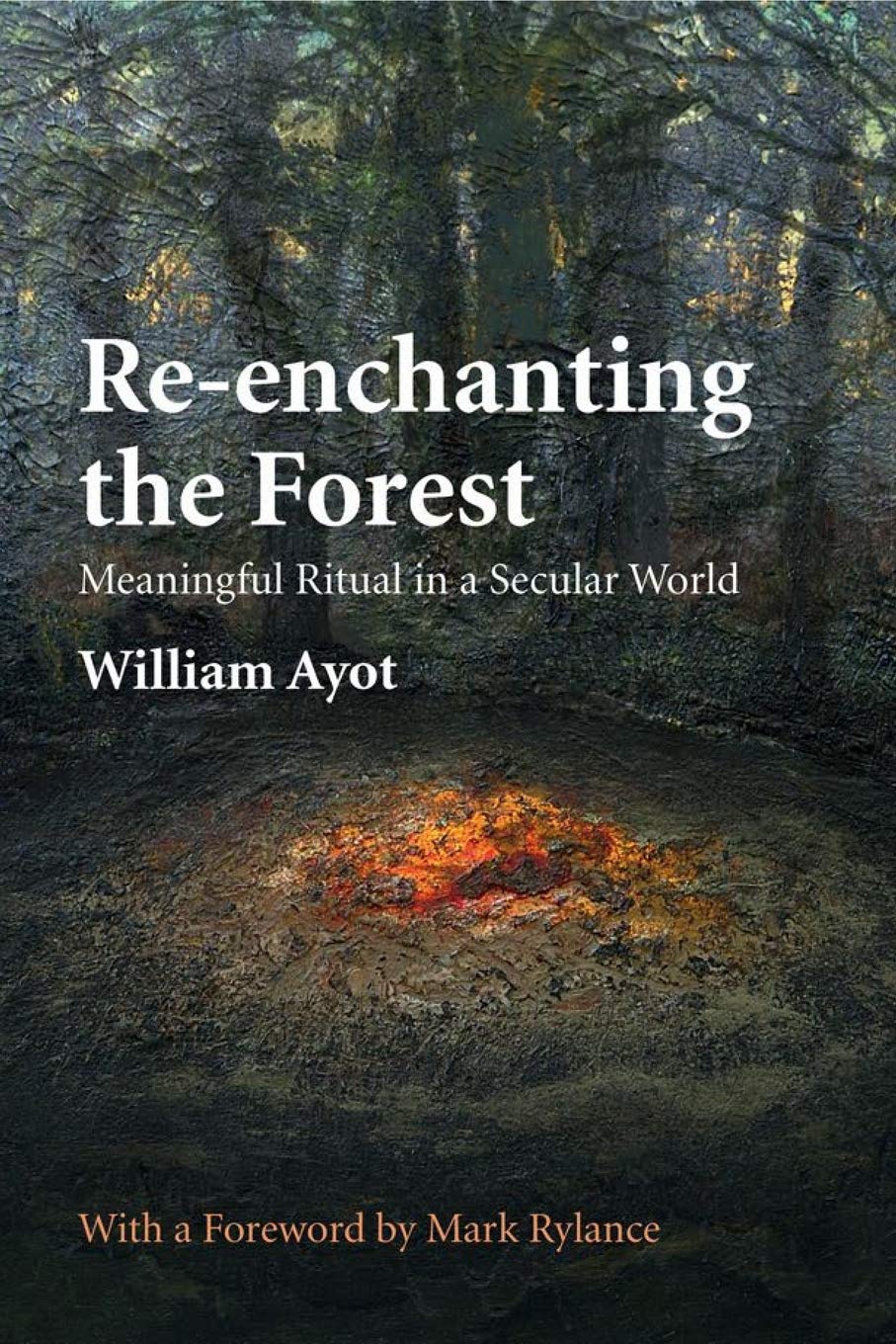 Re-enchanting the Forest: Meaningful Ritual in a Secular World ...