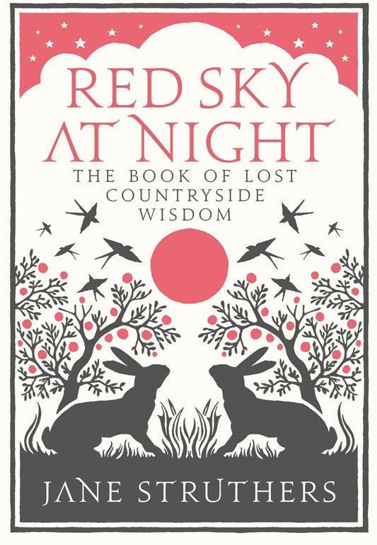 Red Sky at Night: The Book of Lost Country Wisdom by Jane Struthers