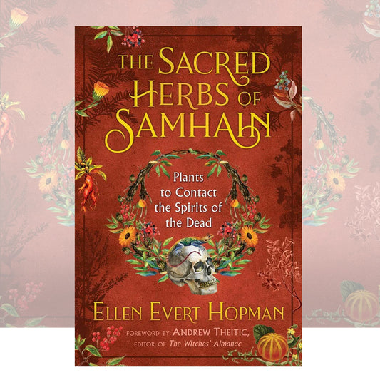 The Sacred Herbs of Samhain : Plants to Contact the Spirits of the Dead by Ellen Evert Hopman
