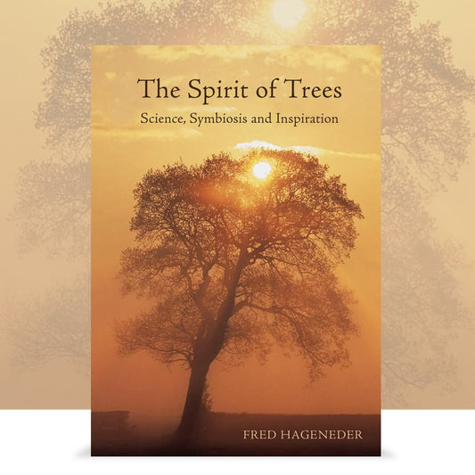 The Spirit of Trees: Science, Symbiosis and Inspiration by Fred Hageneder