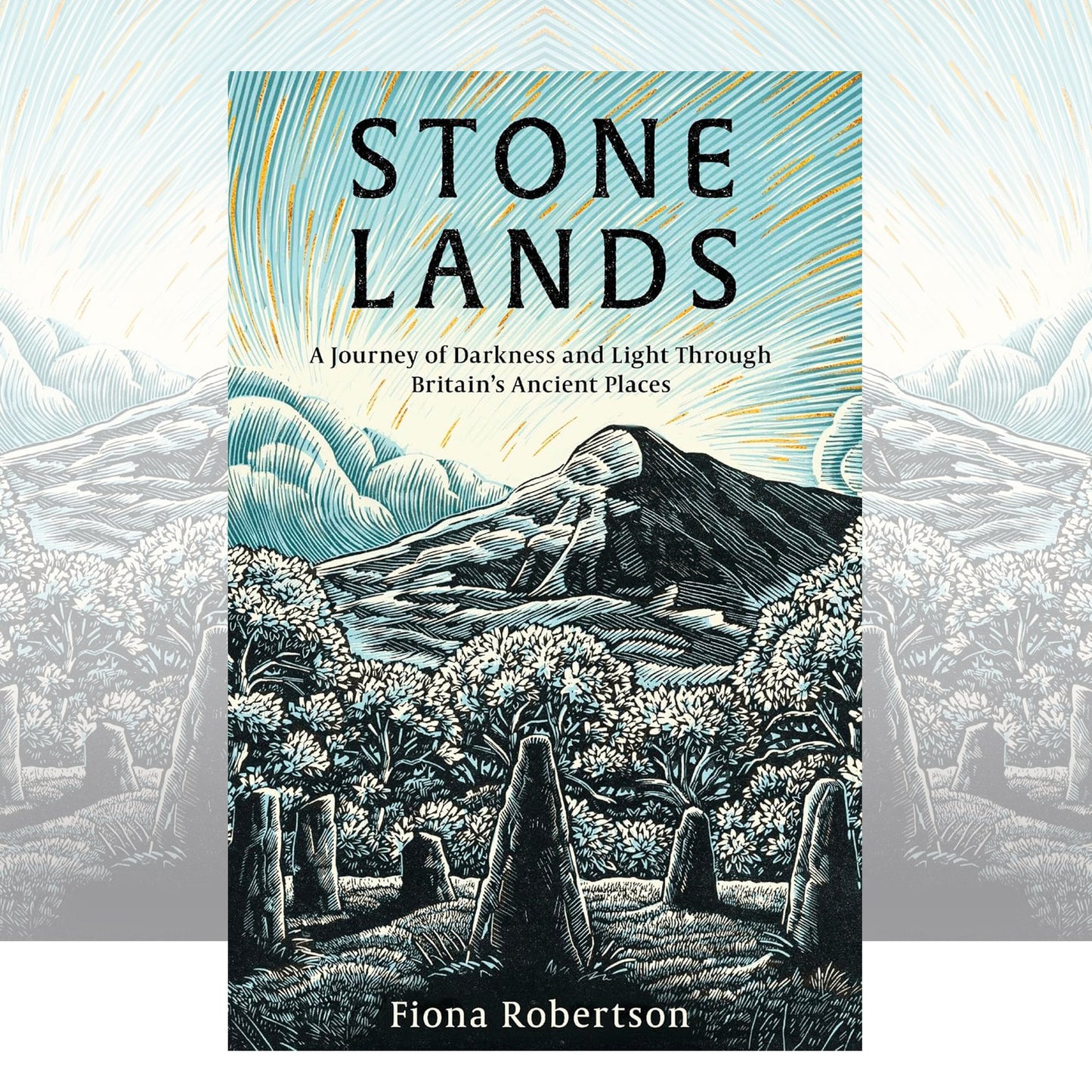 Stone Lands: A Journey of Darkness and Light Through Britain’s Ancient Places by Fiona Robertson