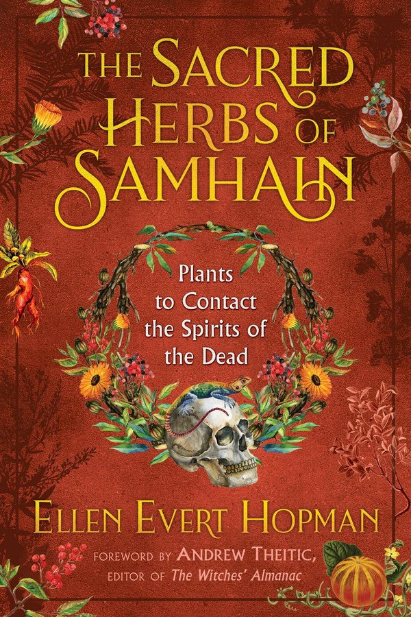 The Sacred Herbs of Samhain : Plants to Contact the Spirits of the Dead by Ellen Evert Hopman