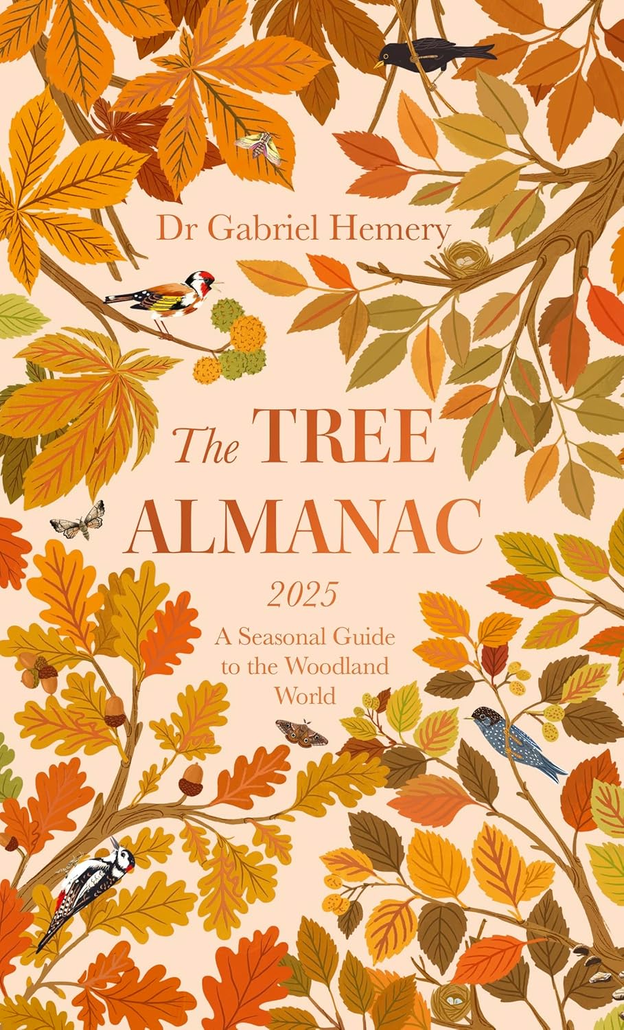 The Tree Almanac 2025 : A Seasonal Guide to Understanding the Woodland World by Dr.Gabriel Hemery