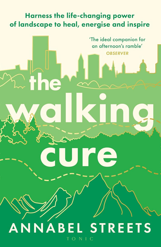 The Walking Cure: A healthier, happier life – one step at a time by Annabel Streets