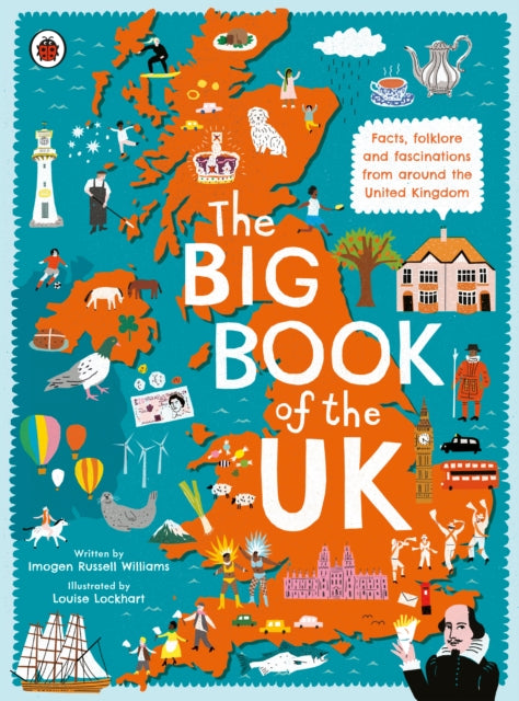 The Big Book of the UK : Facts, folklore and fascinations from around the United Kingdom by Imogen Russell Williams
