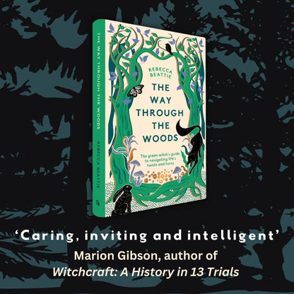The Way Through the Woods: The Green Witch’s Guide to Navigating Life’s Ups and Downs by Rebecca Beattie