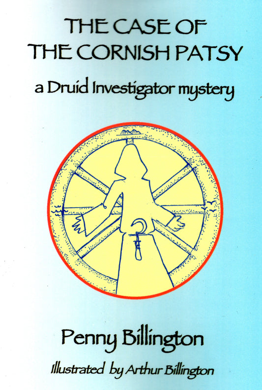 The case of the Cornish Patsy: a Druid Investigator mystery by Penny Billington