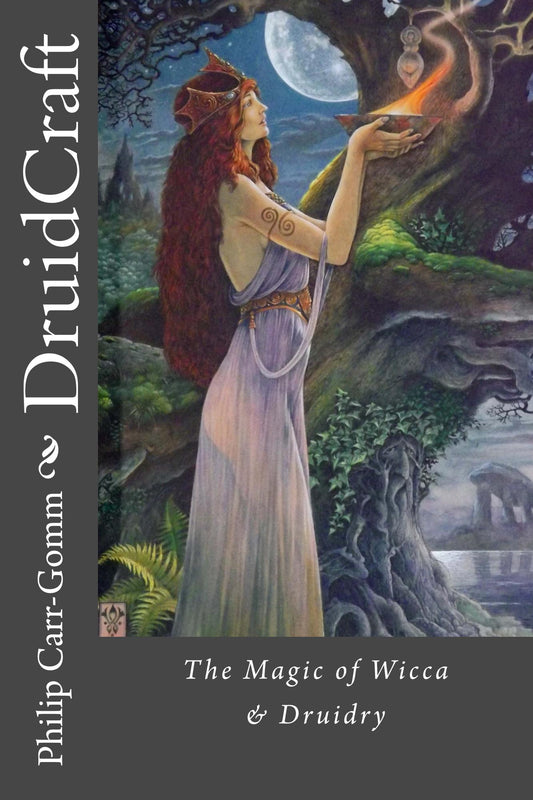 DruidCraft - The Magic of Wicca and Druidry by Philip Carr-Gomm