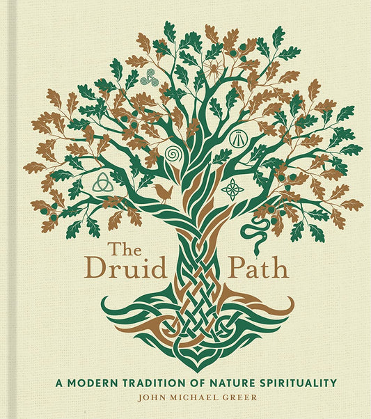 The Druid Path : A Modern Tradition of Nature Spirituality by John Michael Greer