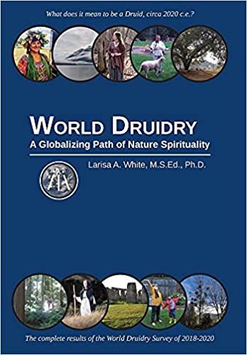 World Druidry | Globalising Path of Nature Spirituality by Larisa A. White