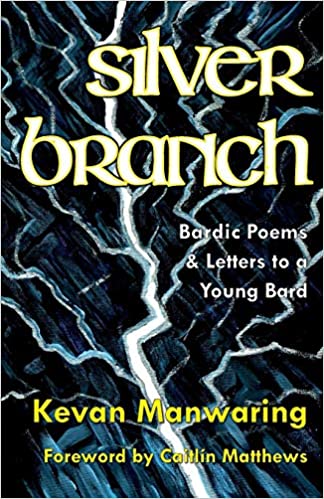 Silver Branch - Bardic Letters to a Young Bard - Kevan Manwarring